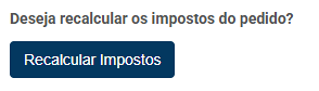 Formas de recalcular impostos de um pedido de venda